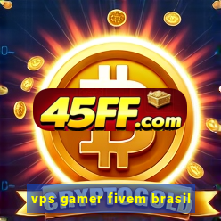 vps gamer fivem brasil